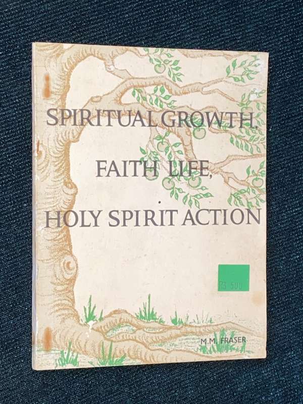 SPIRITUAL GROWTH, FAITH, LIFE, HOLY SPIRIT ACTION BY M.M. FRASER