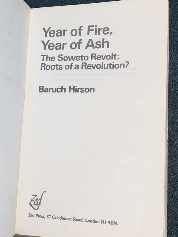YEAR OF FIRE , YEAR OF ASH THE SOWETO REVOLT: ROOTS OF A REVOLUTION BY BARUCH HIRSON