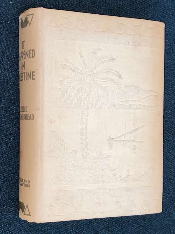 IT HAPPENED IN PALESTINE BY LESLIE D. WEATHERHEAD 1936