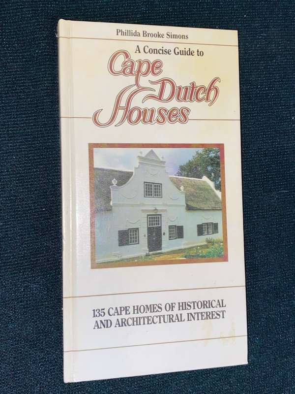 A CONCISE GUIDE TO CAPE DUTCH HOUSES BY PHILLIDA BROOKE SIMONS