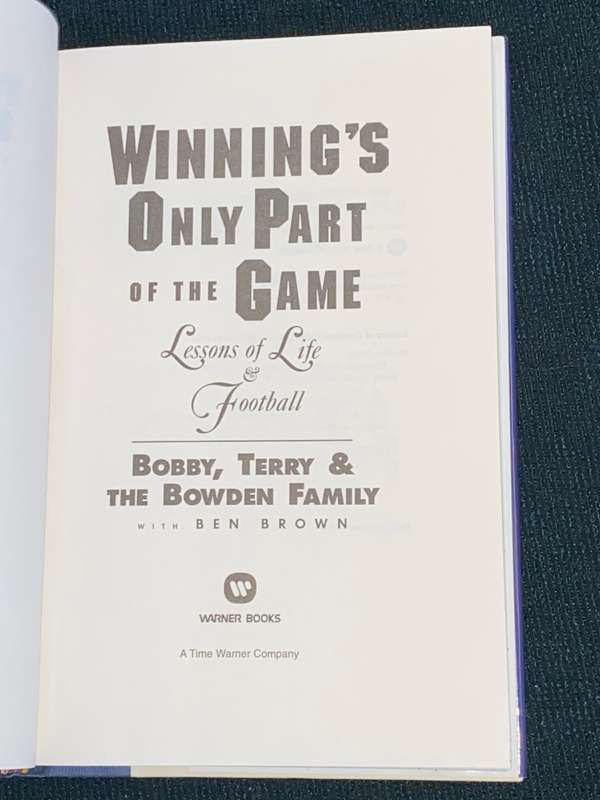 WINNING`S ONLY PART OF THE GAME LESSONS OF LIFE & FOOTBALL BOBBY,TERRY & THE BOWDEN FAMILY SIGNED