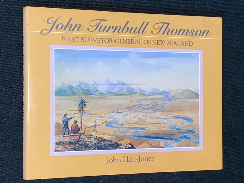 JOHN TURNBULL THOMSON FIRST SURVEYOR-GENERAL OF NEW ZEALAND BY JOHN HALL-JONES SIGNED