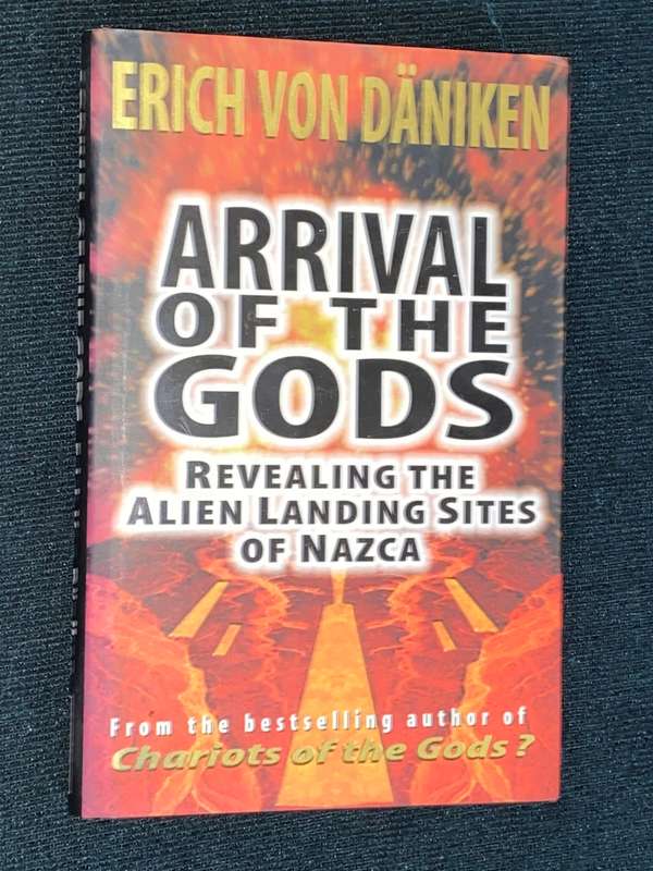 ARRIVAL OF THE GODS REVEALING THE ALIEN LANDING SITES OF NAZCA BY ERICH VON DANIKEN