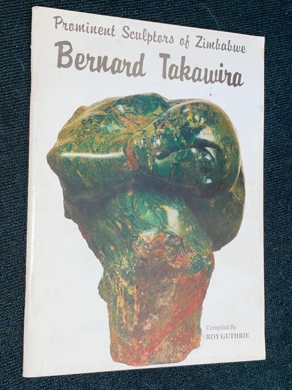 PROMINENT SCULPTORS OF ZIMBABWE BERNARD TAKAWIRA COMPILED BY ROY GUTHRIE