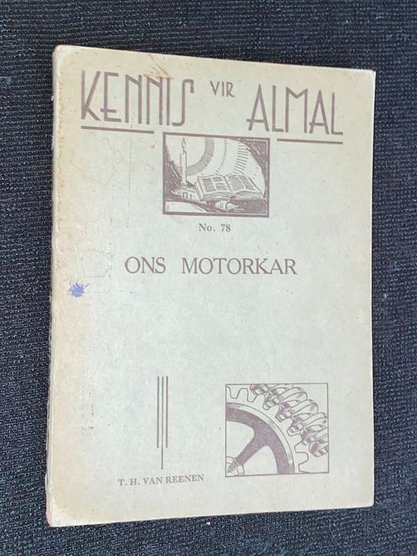 KENNIS VIR ALMAL NO.78 ONS MOTORKAR DEUR T.H. VAN REENEN