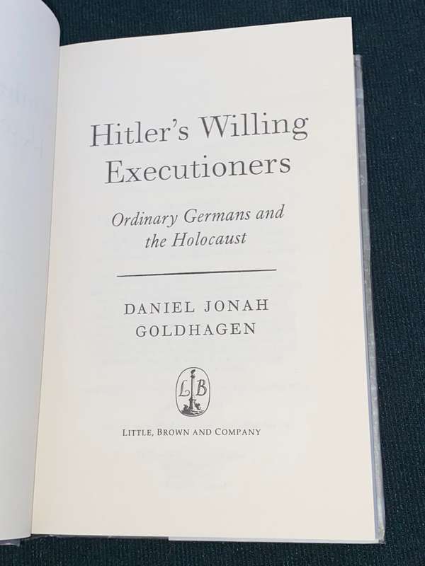 HITLER`S WILLING EXECUTIONERS ORDINARY GERMANS AND THE HOLOCAUST BY DANIEL JONAH GOLDHAGN