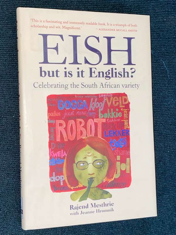 EISH BUT IS IT ENGLISH ? CELEBRATING THE SOUTH AFRICAN VARIETY