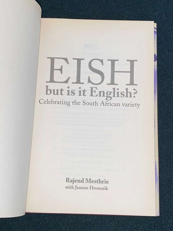 EISH BUT IS IT ENGLISH ? CELEBRATING THE SOUTH AFRICAN VARIETY
