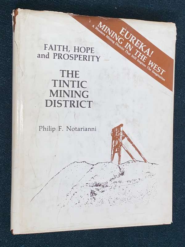 THE TINTIC MINING DISTRICT FAITH, HOPE AND PROSPERITY BY PHILIP F. NOTARIANNI