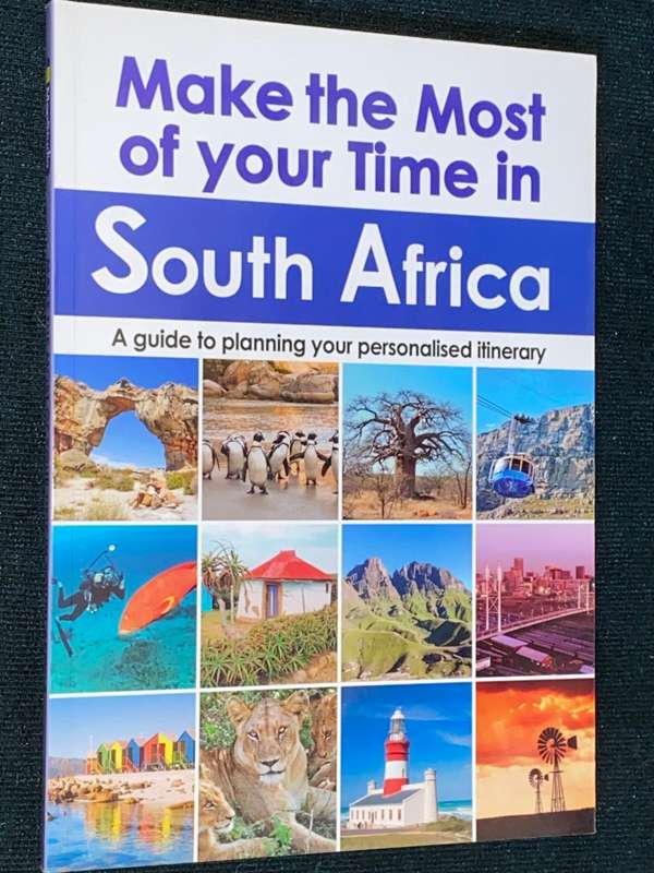 MAKE THE MOST OF YOUR TIME IN SOUTH AFRICA A GUIDE TO PLANNING YOUR PERSONALISED ITINERARY