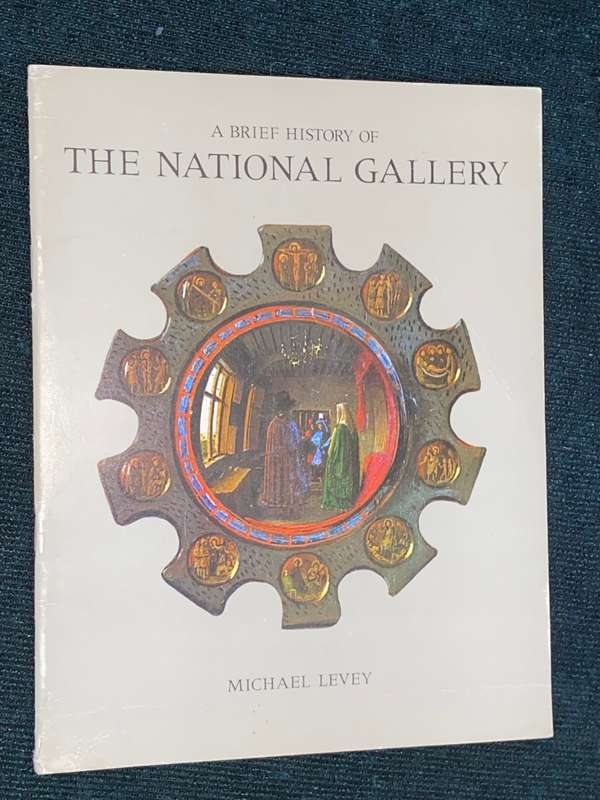 A BRIEF HISTORY OF THE NATIONAL GALLERY BY MICHAEL LEVY