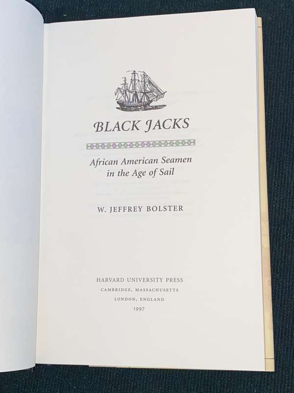 BLACK JACKS AFRICAN AMERICAN SEAMEN IN THE AGE OF SAIL BY W. JEFFREY BOLSTER