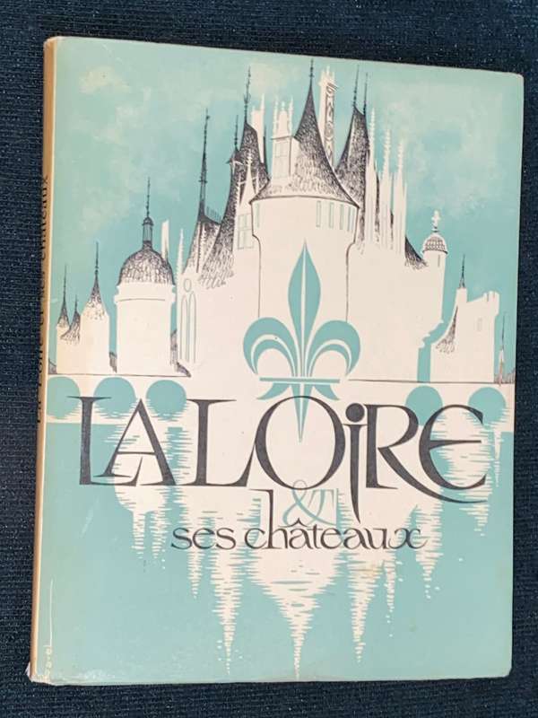 LA LOIRE  & SES CHATEAUX 1966