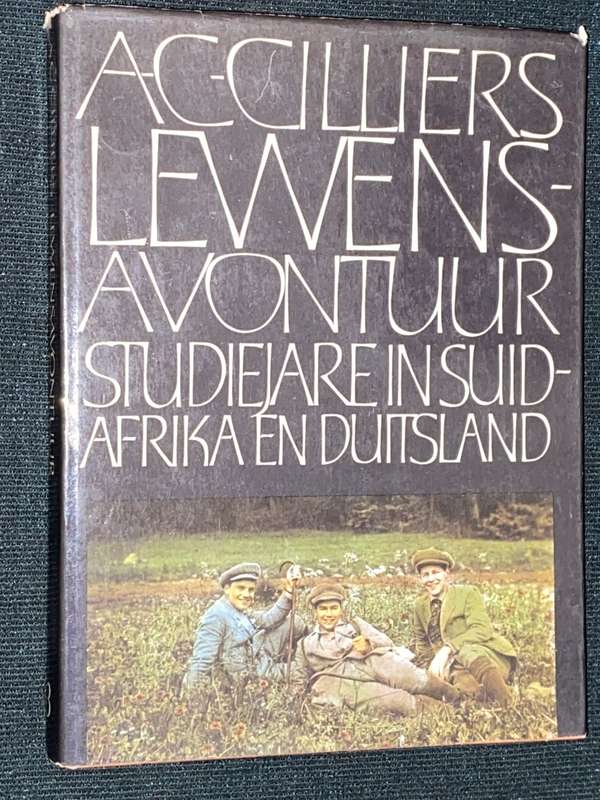 AVONTUUR STUDIEJARE IN SUID AFRIKA EN DUITSLAND - A.C. CILLIERS