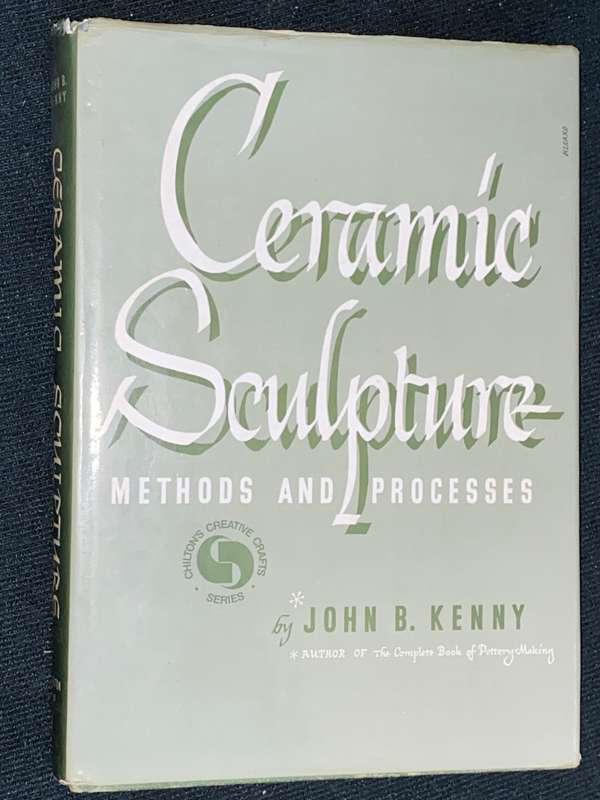 CERAMIC SCULPTURE METHODS AND PROCESSES BY JOHN B. KENNY