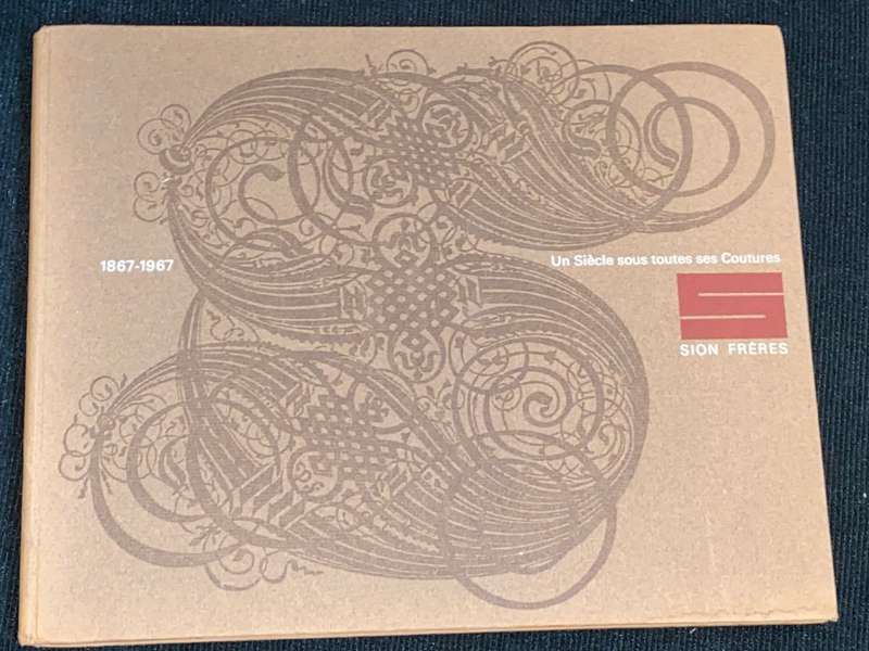 UN SIECLE SOUS TOUTES SES COUTURES 1867-1967 SION FRERES