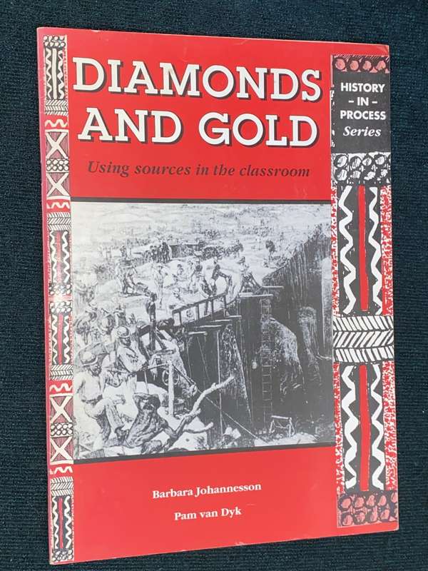 DIAMONDS AND GOLD USING SOURCES IN THE CLASSROOM BARBARA JOHANNESSON /PAM VAN DYK