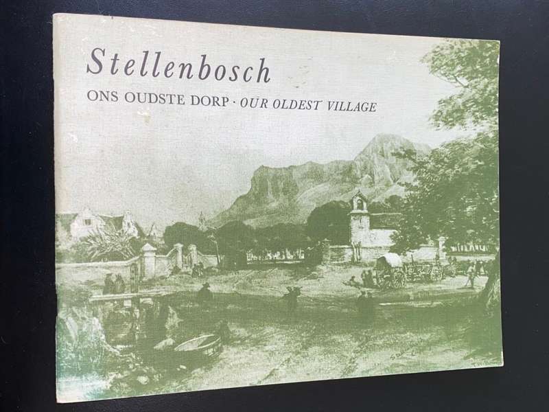STELLENBOSCH ONS OUDSTE DORP - OUR OLDEST VILLAGE