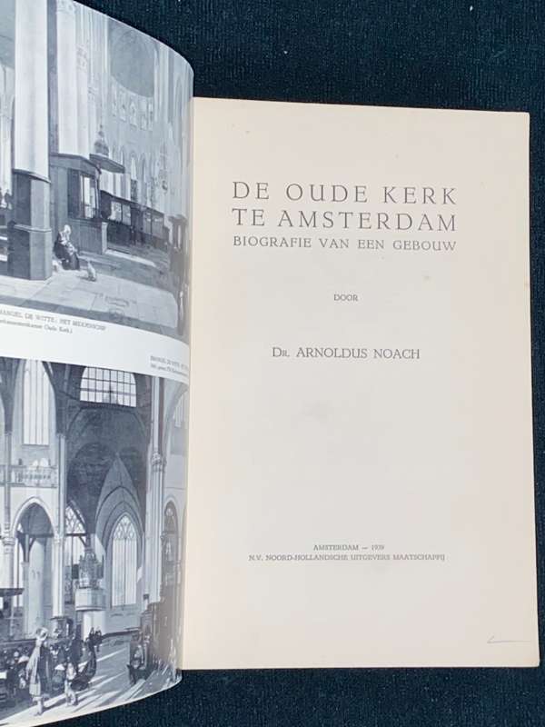 DE OUDE KERK TE AMSTERDAM BIOGRAFIE VAN EEN GEBOUW DR. ARNOLDUS NOACH 1939