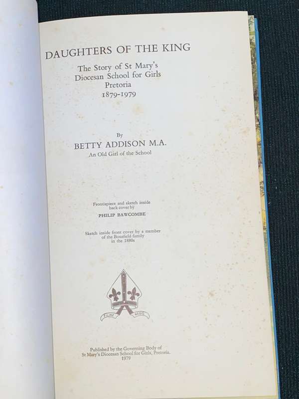 DAUGHTERS OF THE KING THE STORY OF ST MARY`S DIOCEAN SCHOOL FOR GIRLS PRETORIA 1879-1979