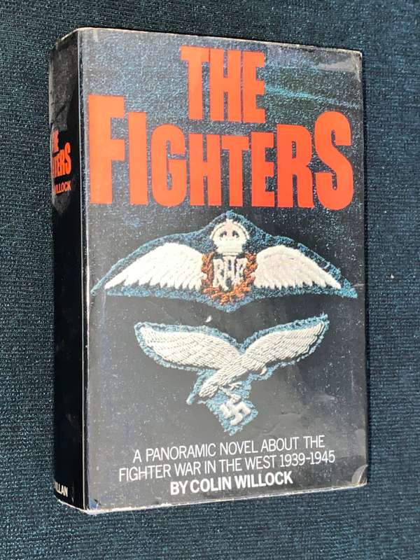 THE FIGHTERS A PANORAMIC NOVEL ABOUT THE FIGHTER WAR IN THE WEST 1939-1945 COLIN WILLCOCK