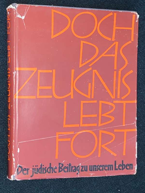DOCH DAS ZEUGNIS LEBT FORT DER JUDISCHE BEITRAG ZU UNSEREM LEBEN