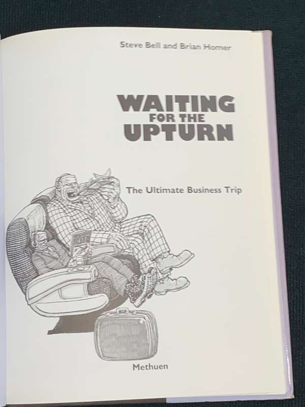 WAITING FOR THE UPTURN THE ULTIMATE BUSINESS TRIP BY STEVE BELL AND BRIAN HOMER