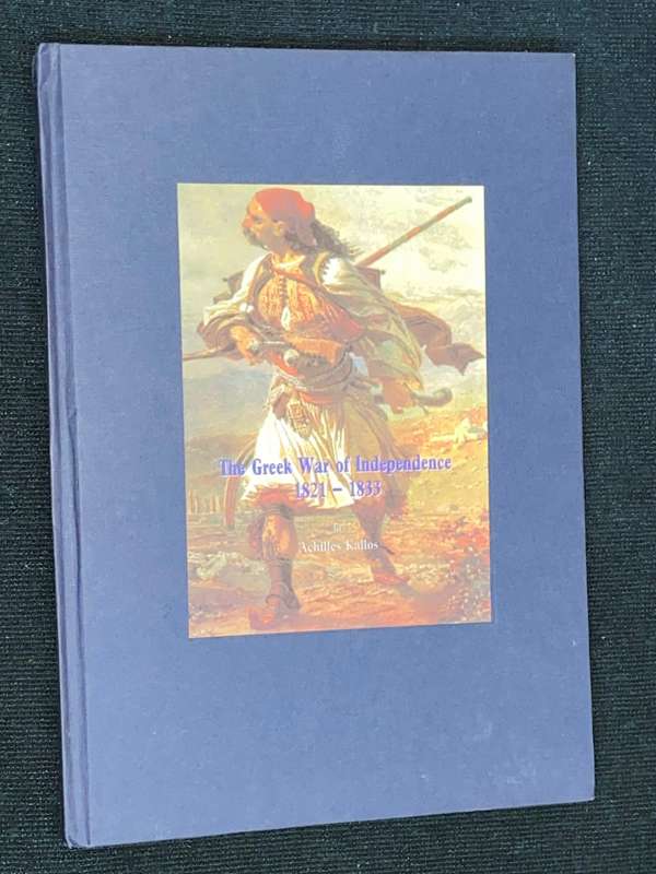 THE GREEK WAR OF INDEPENDENCE 1821-1833 BY ACHILLES KALLOS