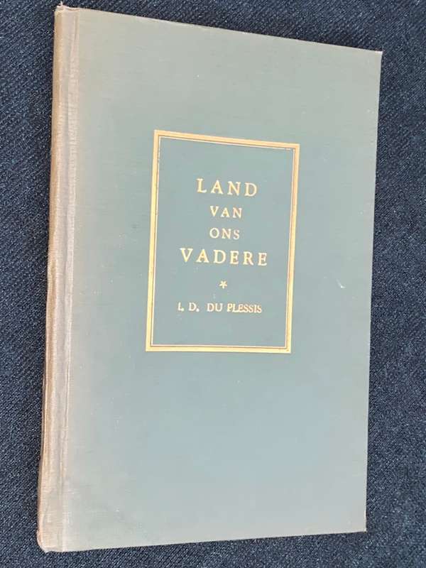 LAND VAN ONS VADERE DEUR I.D. DU PLESSIS EN LE ROUX SMITH LE ROUX