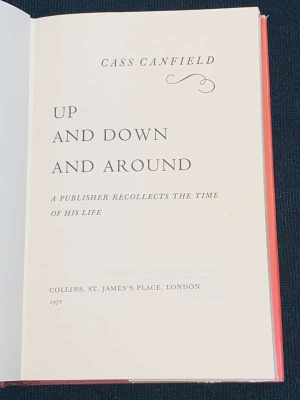 UP & DOWN & AROUND A PUBLISHER RECOLLECTS THE TIME OF HIS LIFE CASS CANFIELD