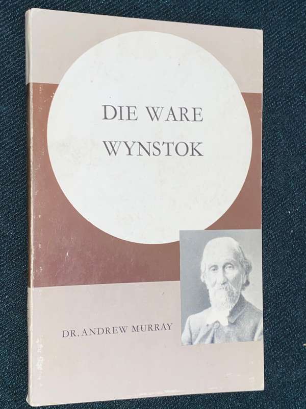 DIE WARE WYNSTOK DEUR DR. ANDREW MURRAY