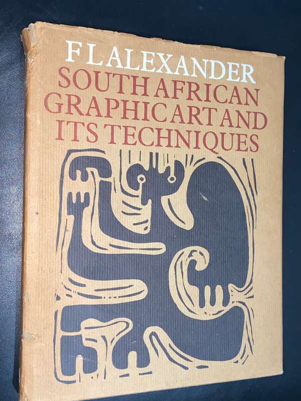SOUTH AFRICAN GRAPHIC ART AND ITS TECHNIQUES BY FL ALEXANDER