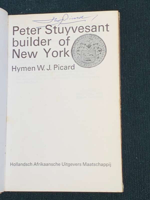 PETER STUYVESANT BUILDER OF NEW YORK BY HYMEN W.J. PICARD SIGNED