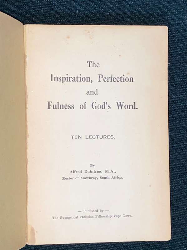 THE INSPIRATION, PERFECTION AND FULNESS OF GOD`S WORD. TEN LECTURES BY ALFRED DAINTREE