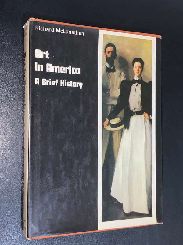 ART IN AMERICA A BRIEF HISTORY BY RICHARD MCLANATHAN SIGNED