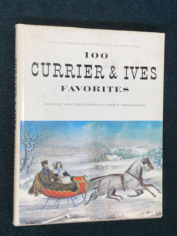 100 CURRIER & IVES FAVORITES FROM THE MUSEUM OF THE CITY OF NEW YORK
