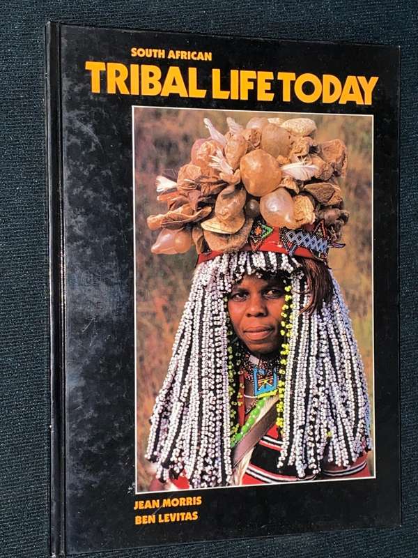 SOUTH AFRICAN TRIBAL LIFE TODAY BY JEAN MORRIS AND BEN LEVITAS