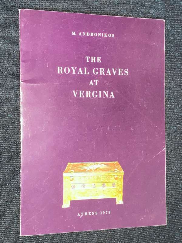 THE ROYAL GRAVES AT VERGINA BY M. ANDRONIKOS ATHENS 1978