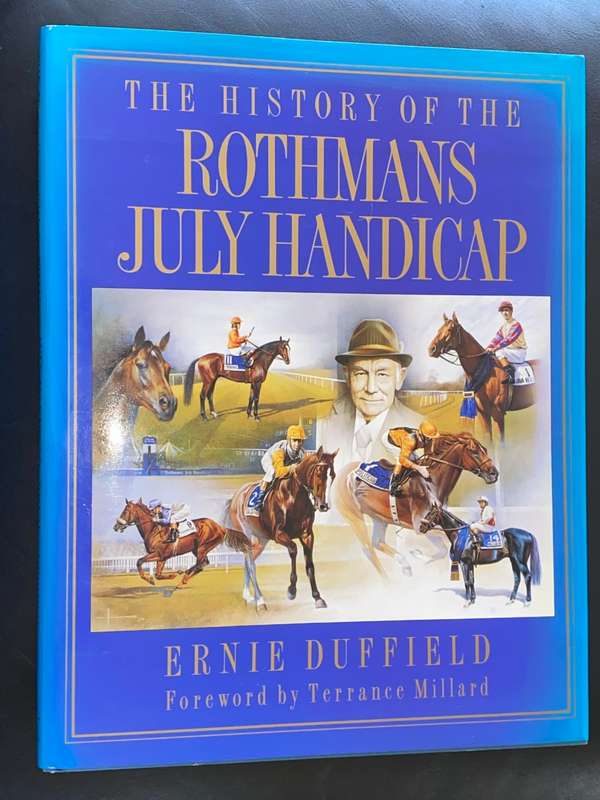 THE HISTORY OF THE ROTHMAN`S JULY HANDICAP BY ERNIE DUFFIELD SIGNED AND OTHERS