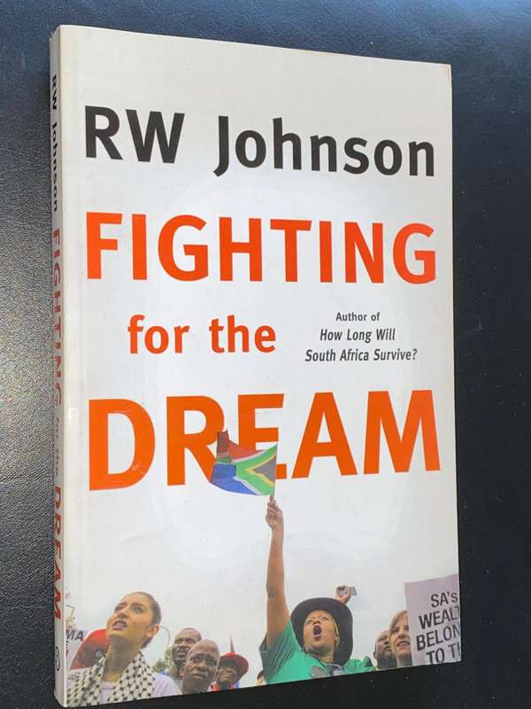 FIGHTING FOR THE DREAM BY RW JOHNSON