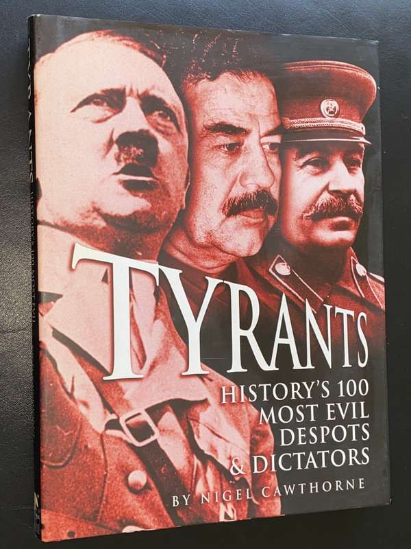 TYRANTS HISTORY`S 100 MOST EVIL DESPOTS & DICTATORS BY NIGEL CAWTHORNE