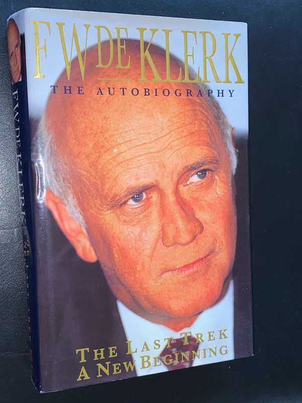 THE LAST TREK A NEW BEGINNING THE AUTOBIOGRAPHY BY FW DE KLERK