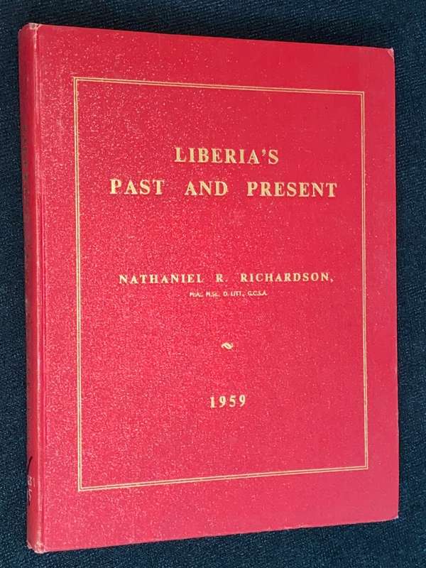 LIBERIA`S PAST AND PRESENT BY NATHANIEL R. RICHARDSON 1959 EX-LIBRARY