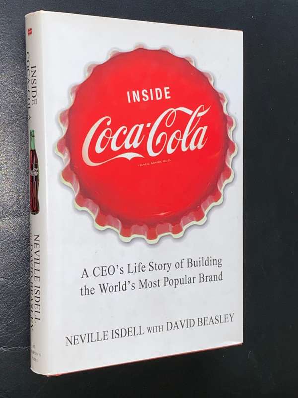 INSIDE COCA-COLA A CEO`S LIFE STORY OF BUILDING THE WORLD`S MOST POPULAR BRAND NEVILLE ISDELL SIGNED