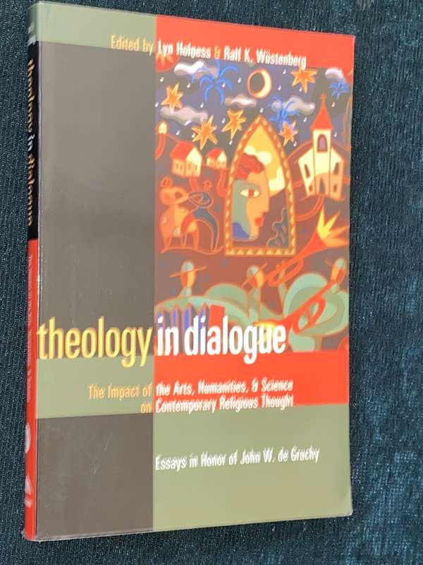THEOLOGY IN DIALOGUE THE IMPACT OF THE ARTS, HUMANITIES AND SCIENCE ON CONTEMPORARY RELIGIOUS