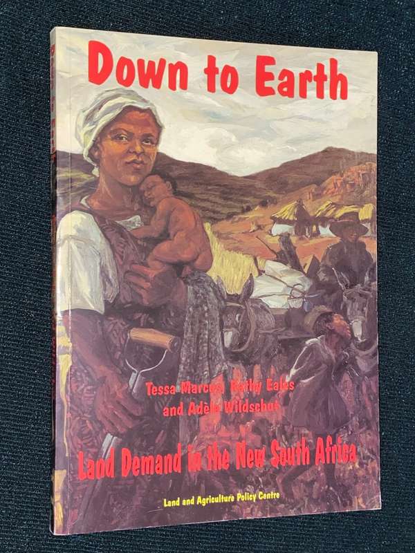 DOWN TO EARTH LAND DEMAND IN THE NEW SOUTH AFRICA