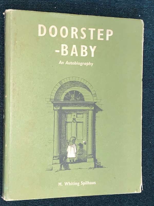 DOORSTEP BABY AN AUTOBIOGRAPHY BY M. WHITING SPILHAUS SIGNED