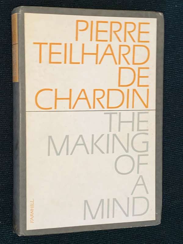 THE MAKING OF A MIND BY PIERRE TEILHARD DE CHARDIN