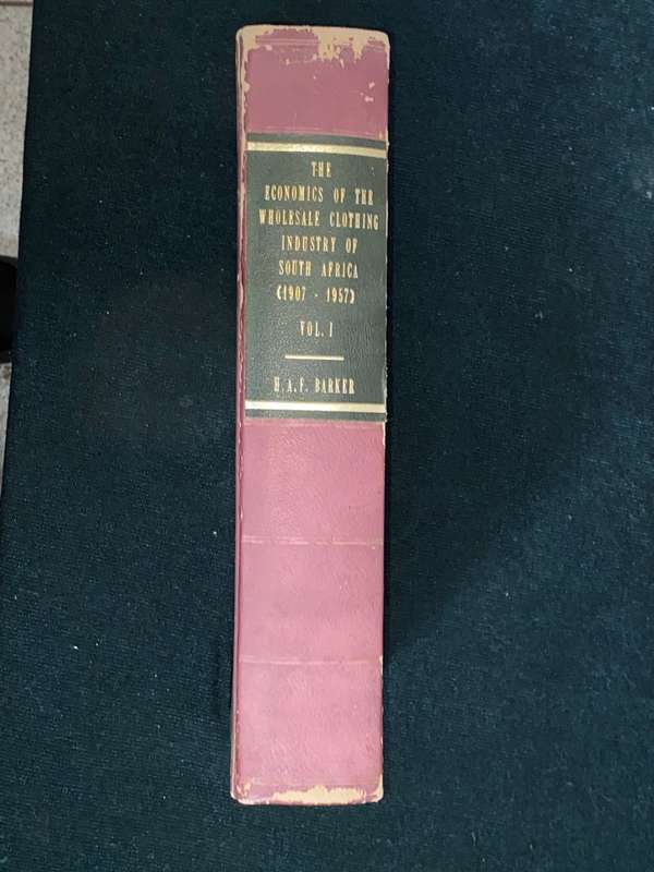 THE ECONOMICS OF THE WHOLESALE CLOTHING INDUSTRY OF SOUTH AFRICA 1907-1957 THESIS H.A.F. BARKER