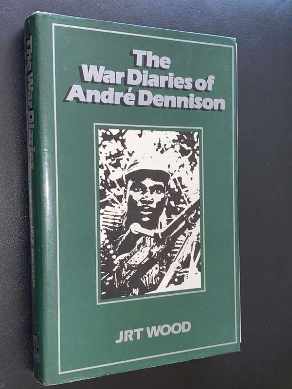 THE WAR DIARIES OF ANDRE DENNISON BY JRT WOOD SIGNED